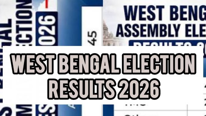 West Bengal Election Results 2026