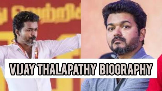 Vijay Thalapathy Biography